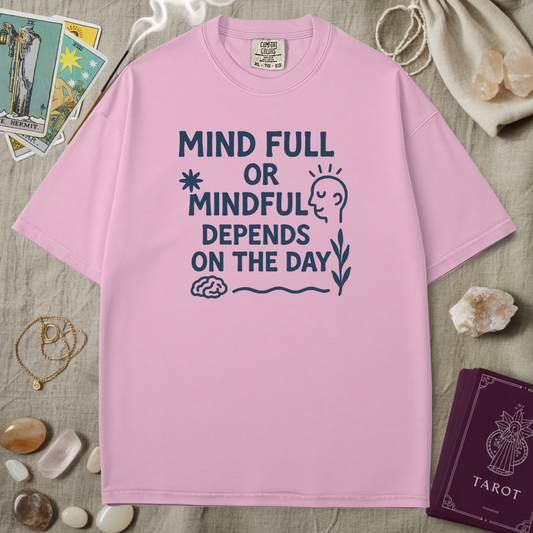 Mind Full Or Mindful Tee