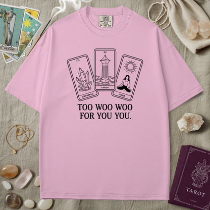 Too Woo Woo For You You Tarot Tee