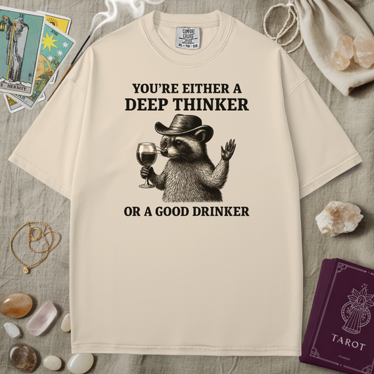 Deep Thinker Or Good Drinker Tee