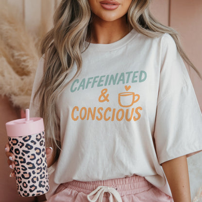Caffeinated & Conscious Tee