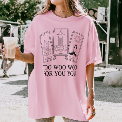 Too Woo Woo For You You Tarot Tee